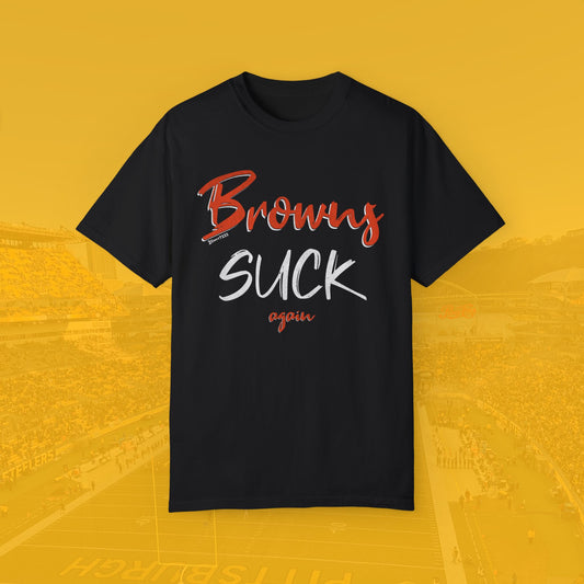 Browns Suck Again Tee